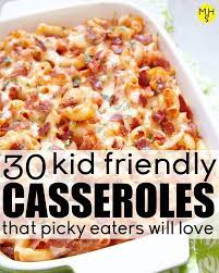 30 Kid Friendly Casseroles That Are Cheap To Make Healthymealsforfamilypickyeaters Kid Friendly Casseroles Picky Eaters Kids Picky Eater Recipes