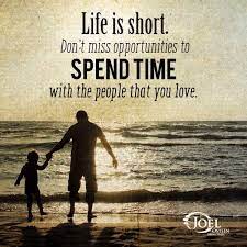 Life Is Short Spend Time With The Ones You Love Life Is Too Short Quotes Family Time Quotes Life Is Short