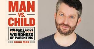 Doug Moe is NOT a Bad Dad