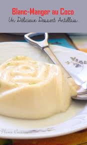 Blanc Manger Au Coco Cuisine Antillaise Dessert Antillais Blanc Manger