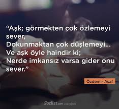 Ask Gormekten Cok Ozlemeyi Sever Ozdemir Asaf Sozleri Yazar Sair Kitap Siir Ozlu Anlamli Sozler Guzel Soz Ask Ozlu Sozler