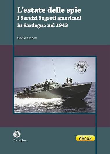 Carla Cossu – L’estate delle spie: I Servizi segreti americani in Sardegna nel 1943 (Quaderni) (2020)