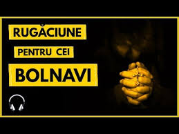 Rugaciune Pentru Cei Bolnavi Rugaciune In Caz De Boala Sau Suferinta Youtube In 2020 Movie Posters Youtube Ana