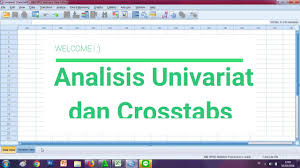 Cara Mudah Analisis Data Univariat Crosstabs Tabel Silang Dengan Spss Uji Univariat Tutorial Youtube