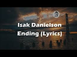 I was lost until i found me in you i saw the side of me that i was scared to but now i hear my name and i'm running your way all i feel as i get closer to you is the desire to move like you do so now i hear my. Download Isak Danielson Ending Mp4 Mp3 3gp Naijagreenmovies Fzmovies Netnaija