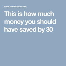 See full list on msn.com How Much Money Should You Have Saved By Age 30 Money Earnings Save
