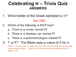 Thankfully, i have remembered now to post the answers . Celebrating P Trivia Quiz Answers 1 Which Letter Of The Greek Alphabet Is P The 16th 2 Which Of The Following Is Not True A There Is A Movie Named Ppt Download