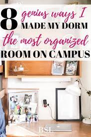 College Dorm Organization Ideas 8 Genius Ways To Organize Your Dorm That Will Change Your Life By Sophia Lee College Dorm Room Organization Dorm Organization College Dorm Organization