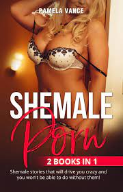 Shemale Porn (2 Books in 1): Shemale stories that will drive you crazy and  you won't be able to do without them! by Pamela Vance | Goodreads