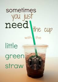 Now my straw reaches across the room, and starts to drink your milkshake. Small Is Best I Love Coffee Green Straws Coffee Love