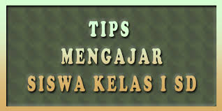 Sebagaimana telah dikemukakan di atas bahwa usia anak yang sekolah di sekolah dasar berkisar 6,0 atau 7,0 sampai dengan 11,0 atau 12,0 tahun. Tips Mengajar Siswa Kelas I Sd
