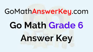 Mathematics books for free online reading: Go Math Grade 6 Answer Key Pdf Download Grade 6th Common Core Solutions Key Of All Chapters Go Math Answer Key