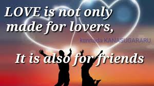 Let's leave romance to the romantics. Love Is Not Only Made For Lovers It Is Also For Friends Whatsapp Status Best Friends Youtube