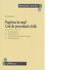 Noul cod de procedura civila adnotat. Poprirea In Noul Cod De Procedura Civila Ion Rebeca