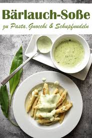 Barlauch Sosse Zu Pasta Gnocchi Oder Schupfnudeln Gnocchi Garlic Sauce Meat Recipes