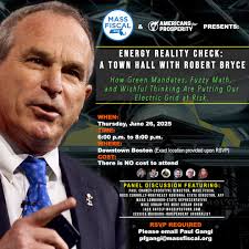 The Massachusetts Fiscal Alliance and Americans for Prosperity invite you  to a timely and impactful free event with nationally renowned energy  expert, Robert Bryce: 🔌 Energy Reality Check: A Town Hall with