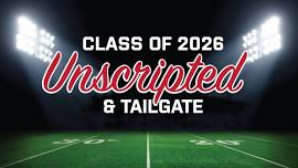 Class Of 2026 Unscripted & Tailgate
