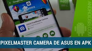 Fast, smooth launcher based on asus zenui Apk Download And Install The Asus Pixelmaster Camera On Any Android Androidsis