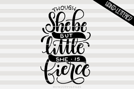 ✓ free for commercial use ✓ high quality images. Though She Be But Little She Is Fierce Svg File Howjoyful Studio