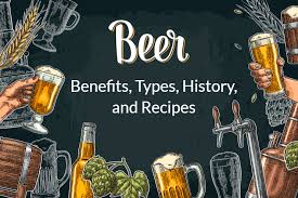 All About Beer Benefits Types History And Recipes