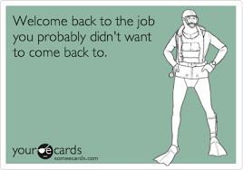 With tenor, maker of gif keyboard, add popular funny welcome back images animated gifs to your conversations. Welcome Back To The Job You Probably Didn T Want To Come Back To Workplace Ecard