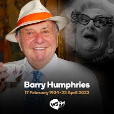 Australian comedian Barry Humphries, best known for his alter ego "Dame  Edna", has passed away.