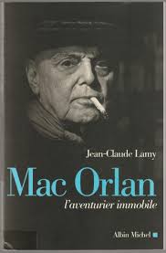 Mac Orlan : l'aventurier immobile.(Jean-Claude Lamy)
