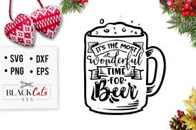 Svg, png, dxf & eps files in a zipped folder. It S The Most Wonderful Time For Beer Sv Graphic By Blackcatsmedia Creative Fabrica