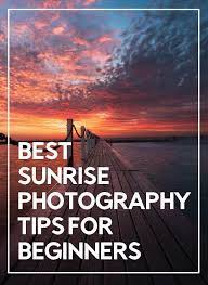 Best Sunrise Photography Tips For Beginners With Camera Settings Sunrise Photography Photography Tips For Beginners Sunset Photography