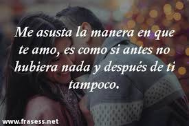 Poemas De Amor Cortos Y Romanticos Me Asusta La Manera En Que Te Amo Es Como Si Antes No Hubiera Nada Y Despues De Ti T Poemas De Amor Poemas