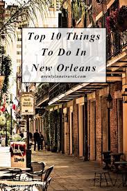 Top 10 Things To Do In New Orleans New Orleans Travel New Orleans Vacation New Orleans