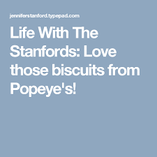 Life With The Stanfords Love Those Biscuits From Popeye S Popeyes Biscuit Recipe Popeye Recipe Biscuits