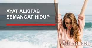 Maybe you would like to learn more about one of these? Ayat Alkitab Tentang Semangat Hidup Menguatkan Yukampus