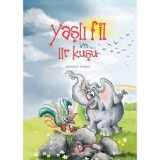 Yasli Fil Ve Lir Kusu Mahmut Yilmaz Kitabi Ve Fiyati