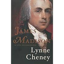Amazon.com: James Madison: A Life Reconsidered: 9780670025190: Cheney,  Lynne: Books
