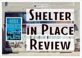 Shelter In Place Nora Roberts Review Analysis Herded Words That's what they taught you to do in the event of a mass shooting. shelter in place nora roberts review