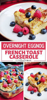 Overnight Eggnog French Toast Casserole French Toast Casserole Recipes Eggnog French Toast