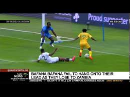 His appointment is a real surprise in the. Bafana Bafana Lose To Zambia Youtube
