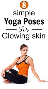 6 Powerful Yoga Asanas For Glowing Skin Easy Yoga Poses Yoga Asanas Yoga