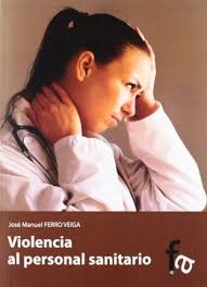 Libro Violencia Al Personal Sanitario De Jose Manuel Ferro Veiga