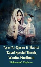 Download as pdf, txt or read online from scribd. Ayat Al Quran Dan Hadist Rasul Spesial Untuk Wanita Muslimah Vandestra Muhammad 9780368970375 Amazon Com Books