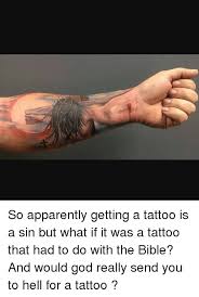 There are some people who believe that thinking or dreaming a sin is a sin, though. 53 Spick And Span Is Getting A Tattoo A Sin