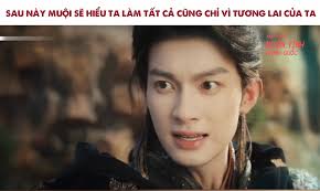 Sau này muội sẽ hiểu ta làm tất cả cũng chỉ vì tương lai của ta