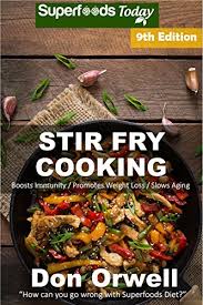 Maybe you would like to learn more about one of these? Stir Fry Cooking Over 160 Quick Easy Gluten Free Low Cholesterol Whole Foods Recipes Full Of Antioxidants Phytochemicals Stir Fry Natural Weight Loss Transformation Book 3 English Edition Ebook Orwell