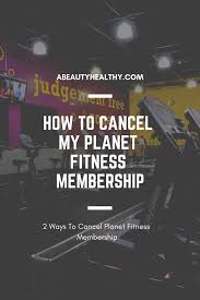 How To Cancel Planet Fitness Membership Find The Best Way To Cancel Planet Fitness Member Planet Fitness Workout Planet Fitness Membership Fitness Membership
