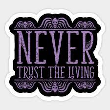 Beetlejuice quotes beetlejuice movie beetlejuice halloween beetlejuice wedding beetlejuice tattoo never trust the living tim burton films corpse bride nightmare before christmas. Never Trust Burton Beetlejuice Quote T Shirt Beetlejuice Aufkleber Teepublic De