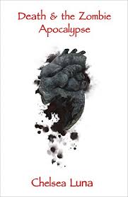 Death The Zombie Apocalypse Zombie Apocalypse Trilogy Book 2 Kindle Edition By Chelsea Luna Children Kindle Ebooks Amazon Com
