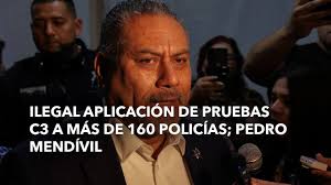 Ilegal aplicación de pruebas C3 a más de 160 policías; Pedro Mendívil
