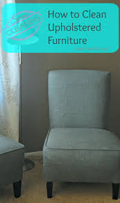 How To Clean Upholstered Furniture With Images Cleaning Upholstered Furniture
