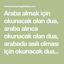 Ev almak i̇çi̇n okunacak dua bismillahirrahmanirrahim ya muğni ya latif ya ganiyy ya vehhab la ilahe illellahül melikül. Araba Almak Icin Okunacak Olan Dua Araba Alinca Okunacak Olan Dua Arabada Asili Olmasi Icin Okunacak Dua Ve Kazasiz Belasiz Araba Kullanmak Icin Araba Dualar